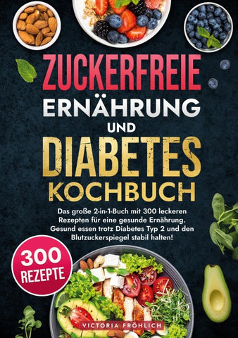 Zuckerfreie Ernährung und Diabetes Kochbuch