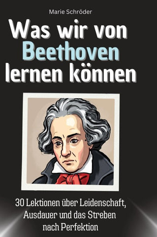 Was wir von Beethoven lernen können