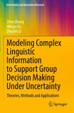 Modeling Complex Linguistic Information to Support Group Decision Making Under Uncertainty