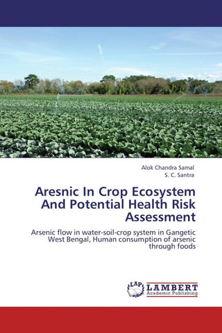 Aresnic In Crop Ecosystem And Potential Health Risk Assessment