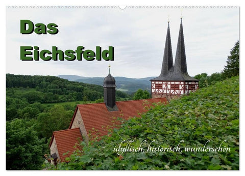 Das Eichsfeld - idyllisch, historisch, wunderschön (Wandkalender 2026 DIN A2 quer), CALVENDO Monatskalender