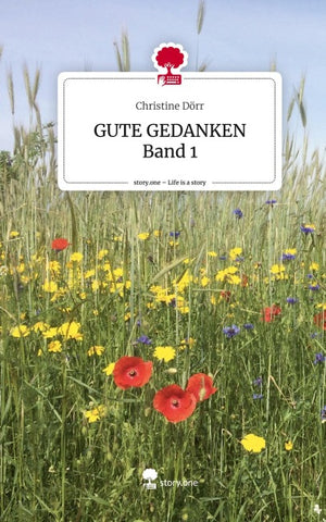 GUTE GEDANKEN Band 1. Life is a Story - story.one