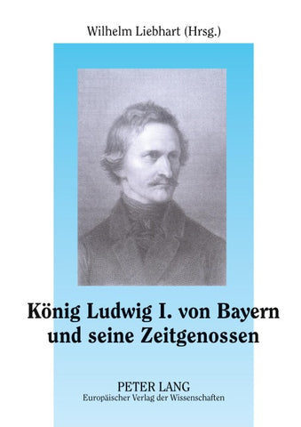 König Ludwig I. von Bayern und seine Zeitgenossen