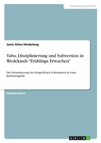 Tabu, Disziplinierung und Subversion in Wedekinds "Frühlings Erwachen"