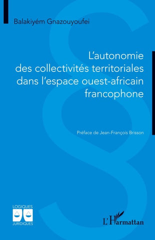 L'autonomie des collectivités territoriales dans l'espace ouest africain francophone