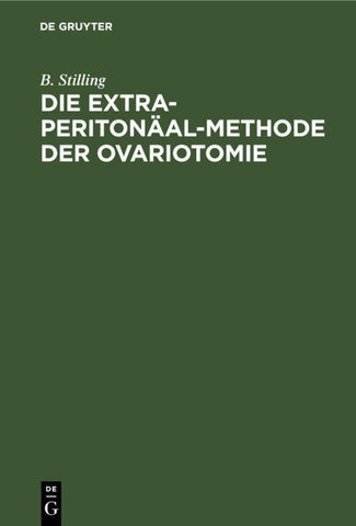 Die Extra-Peritonäal-Methode der Ovariotomie
