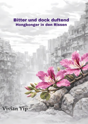 Bitter und doch duftend-Hongkonger in den Rissen