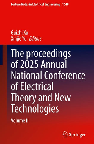 The Proceedings of 2025 Annual National Conference of Electrical Theory and New Technologies