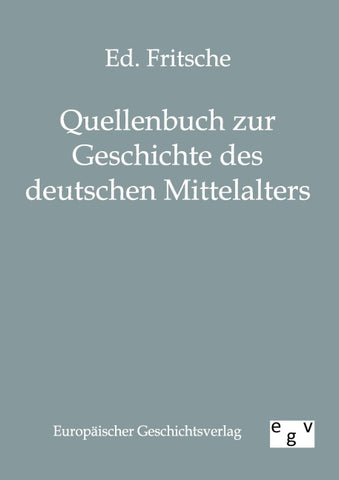 Quellenbuch zur Geschichte des deutschen Mittelalters