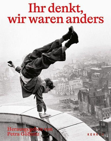 Ihr denkt, wir waren anders