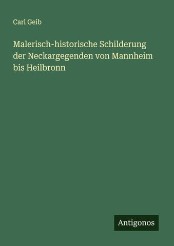 Malerisch-historische Schilderung der Neckargegenden von Mannheim bis Heilbronn