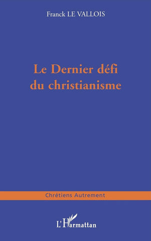 LE DERNIER DÉFI DU CHRISTIANISME