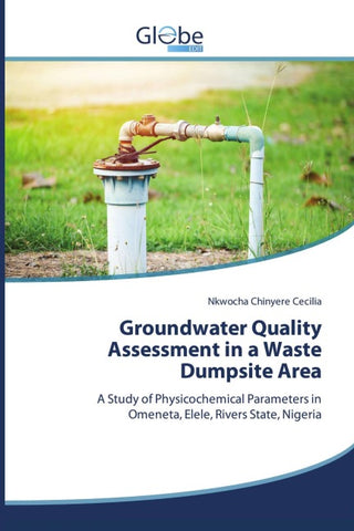 Groundwater Quality Assessment in a Waste Dumpsite Area