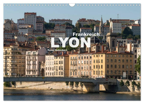 Frankreich - Lyon (Wandkalender 2027 DIN A3 quer), CALVENDO Monatskalender