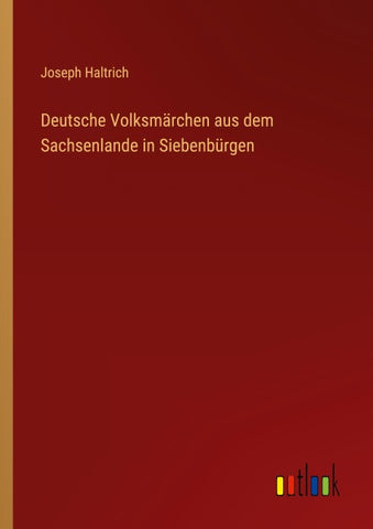 Deutsche Volksmärchen aus dem Sachsenlande in Siebenbürgen