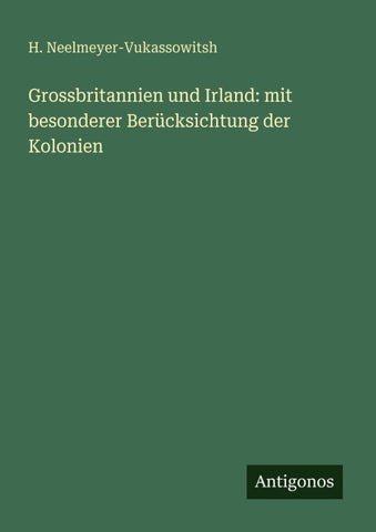Grossbritannien und Irland: mit besonderer Berücksichtung der Kolonien