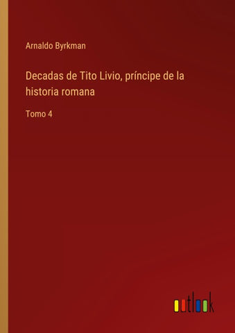 Decadas de Tito Livio, príncipe de la historia romana