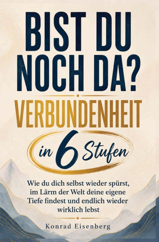 Bist du noch da? Verbundenheit in 6 Stufen