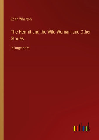 The Hermit and the Wild Woman; and Other Stories