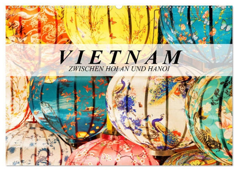 Vietnam - Zwischen Hoi An und Hanoi (Wandkalender 2027 DIN A2 quer), CALVENDO Monatskalender