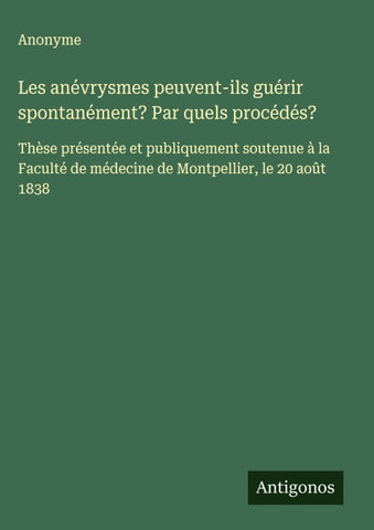Les anévrysmes peuvent-ils guérir spontanément? Par quels procédés?