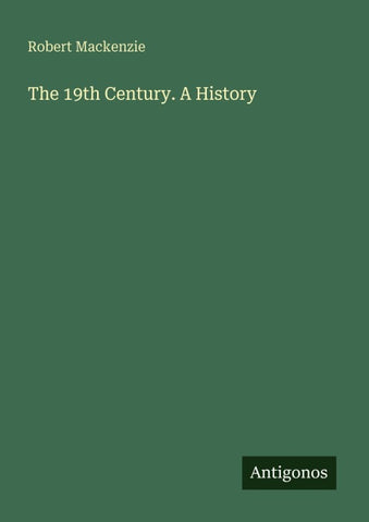 The 19th Century. A History