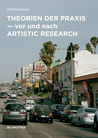 Theorien der Praxis - vor und nach Artistic Research