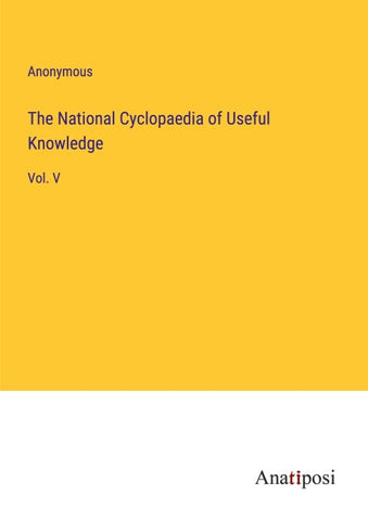 The National Cyclopaedia of Useful Knowledge