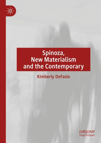 Spinoza, New Materialism and the Contemporary
