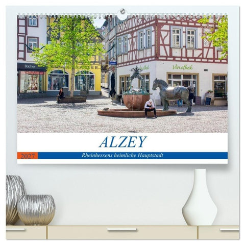 Alzey - Rheinhessens heimliche Hauptstadt (hochwertiger Premium Wandkalender 2027 DIN A2 quer), Kunstdruck in Hochglanz
