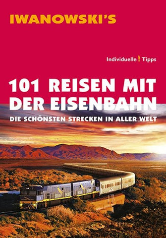 101 Reisen mit der Eisenbahn - Reiseführer von Iwanowski