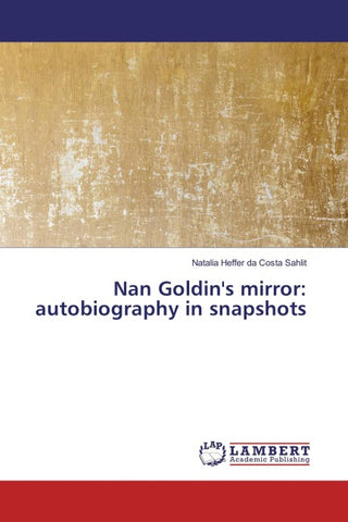 Nan Goldin's mirror: autobiography in snapshots