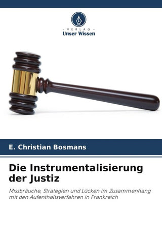 Die Instrumentalisierung der Justiz