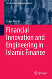 Financial Innovation and Engineering in Islamic Finance