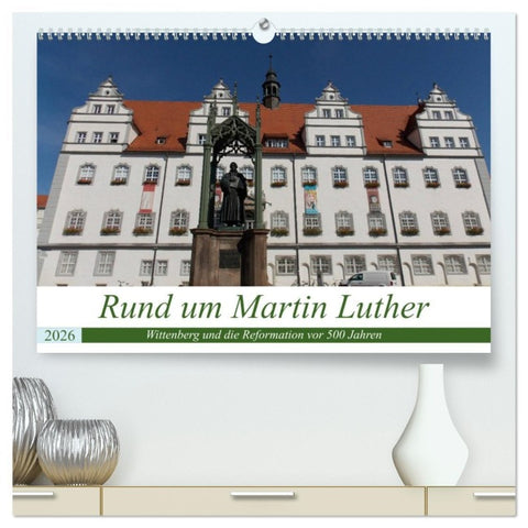 Rund um Martin Luther (hochwertiger Premium Wandkalender 2026 DIN A2 quer), Kunstdruck in Hochglanz