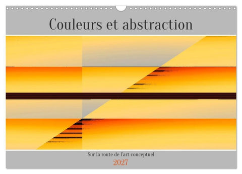 Couleurs et abstraction (Calendrier mural 2027 DIN A3 vertical), CALVENDO calendrier mensuel