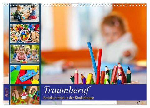 Traumberuf - Erzieher:innen in der Kinderkrippe (Wandkalender 2027 DIN A3 quer), CALVENDO Monatskalender