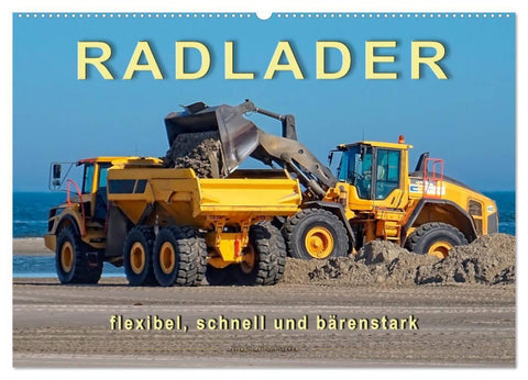 Radlader - flexibel, schnell und bärenstark (Wandkalender 2027 DIN A2 quer), CALVENDO Monatskalender