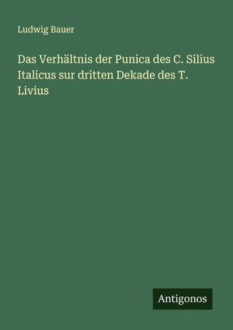 Das Verhältnis der Punica des C. Silius Italicus sur dritten Dekade des T. Livius