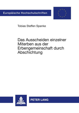 Das Ausscheiden einzelner Miterben aus der Erbengemeinschaft durch Abschichtung