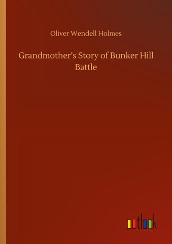 Grandmother's Story of Bunker Hill Battle