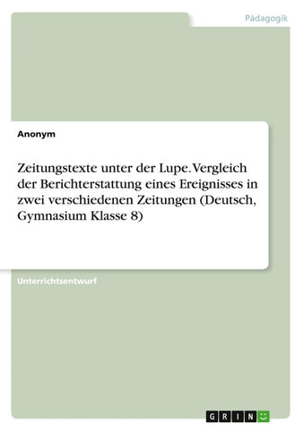 Zeitungstexte unter der Lupe. Vergleich der Berichterstattung eines Ereignisses in zwei verschiedenen Zeitungen (Deutsch, Gymnasium Klasse 8)