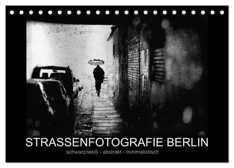 Strassenfotografie Berlin. schwarz/weiß - abstrakt - minimalistisch (Tischkalender 2027 DIN A5 quer), CALVENDO Monatskalender