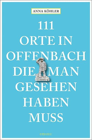 111 Orte in Offenbach, die man gesehen haben muss