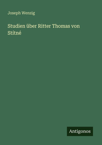 Studien über Ritter Thomas von Stítné