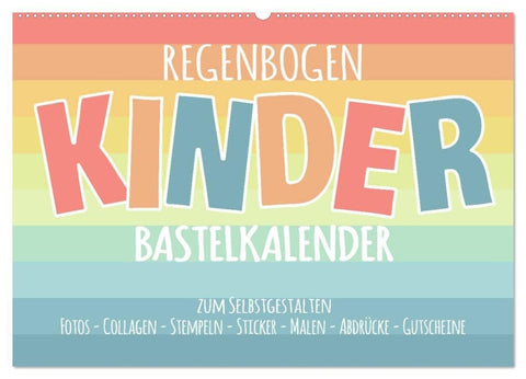 Regenbogen Kinder Bastelkalender - Zum Selbstgestalten - DIY Kreativ-Kalender (Wandkalender 2027 DIN A2 quer), CALVENDO Monatskalender