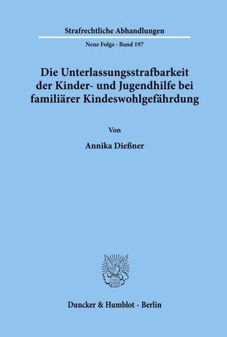 Die Unterlassungsstrafbarkeit der Kinder- und Jugendhilfe bei familiärer Kindeswohlgefährdung.