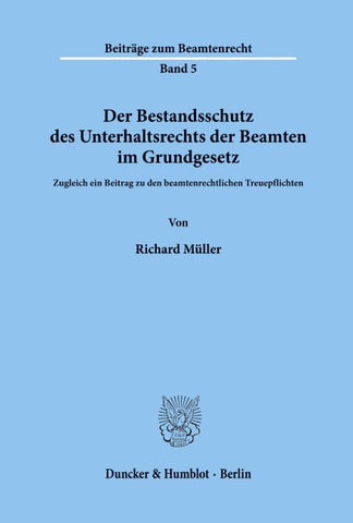 Der Bestandsschutz des Unterhaltsrechts der Beamten im Grundgesetz.