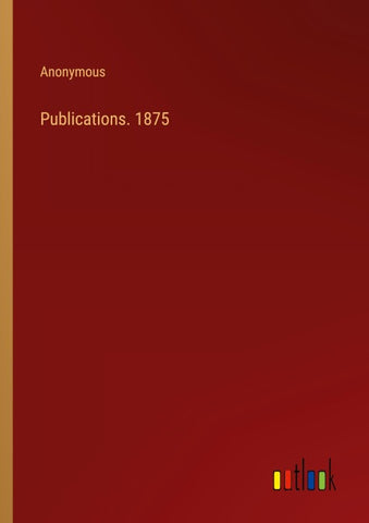 Publications. 1875