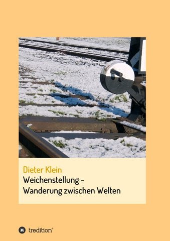 Weichenstellung - Wanderung zwischen Welten